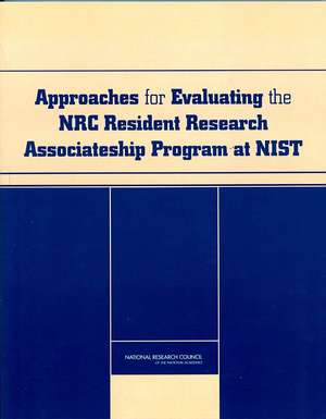 Approaches for Evaluating the NRC Resident Research Associateship Program at NIST de Not Available (NA)