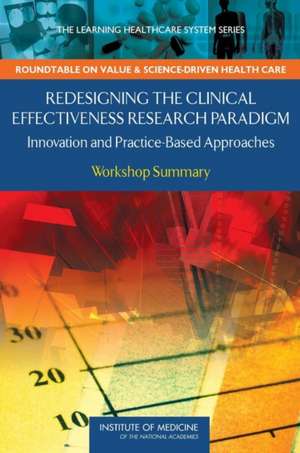 Redesigning the Clinical Effectiveness Research Paradigm: Workshop Summary de LeighAnne Olsen