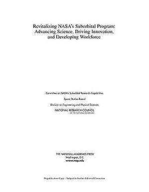 Revitalizing NASA's Suborbital Program: Advancing Science, Driving Innovation, and Developing a Workforce de National Research Council