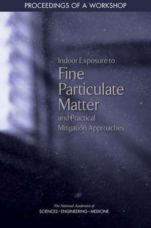 Indoor Exposure to Fine Particulate Matter and Practical Mitigation Approaches de Joe Alper