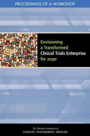 Envisioning a Transformed Clinical Trials Enterprise for 2030 de Carolyn Shore