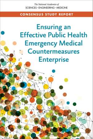 Ensuring an Effective Public Health Emergency Medical Countermeasures Enterprise de National Academies of Sciences Engineering and Medicine