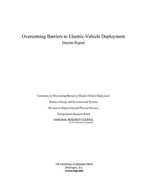 Overcoming Barriers to Electric-Vehicle Deployment: Interim Report de National Research Council (U. S.)