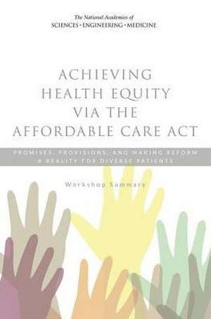 Achieving Health Equity Via the Affordable Care ACT de National Academies of Sciences Engineering and Medicine