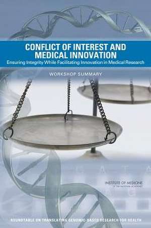 Conflict of Interest and Medical Innovation: Workshop Summary de Sarah H. Beachy