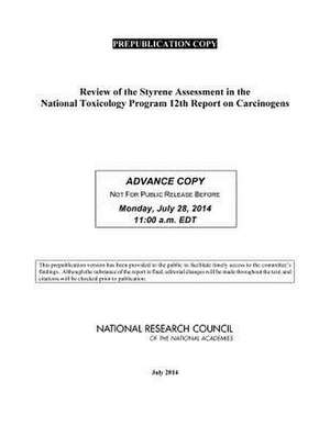 Review of the Styrene Assessment in the National Toxicology Program 12th Report on Carcinogens de Committee to Review the Styrene Assessme