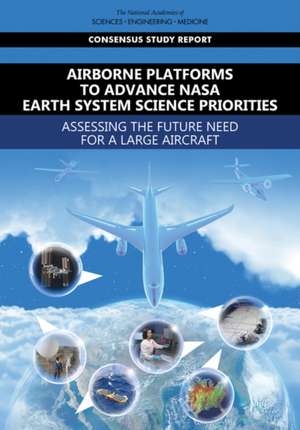 Airborne Platforms to Advance NASA Earth System Science Priorities de National Academies of Sciences Engineering and Medicine