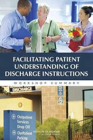 Facilitating Patient Understanding of Discharge Instructions: Workshop Summary de Roundtable on Health Literacy