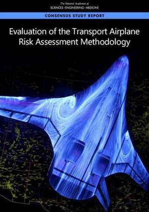 Evaluation of the Transport Airplane Risk Assessment Methodology de National Academies of Sciences Engineering and Medicine