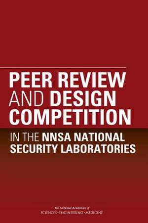 Peer Review and Design Competition in the Nnsa National Security Laboratories de Committee on Peer Review and Design Comp