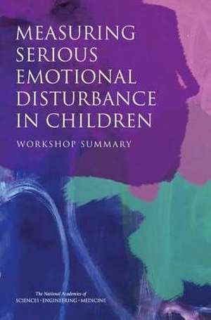 Measuring Serious Emotional Disturbance in Children: Workshop Summary de Committee on National Statistics