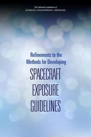 Refinements to the Methods for Developing Spacecraft Exposure Guidelines de National Academies of Sciences Engineering and Medicine