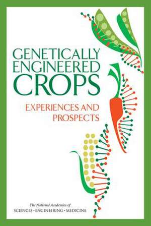 Genetically Engineered Crops de National Academies of Sciences Engineering and Medicine