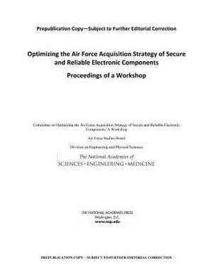 Optimizing the Air Force Acquisition Strategy of Secure and Reliable Electronic Components de National Academies of Sciences Engineering and Medicine