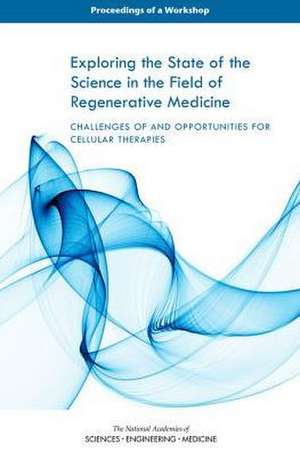 Exploring the State of the Science in the Field of Regenerative Medicine de National Academies of Sciences Engineeri