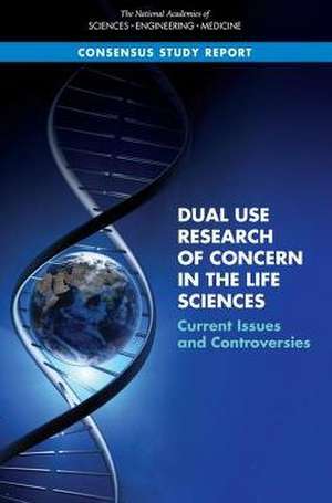 Dual Use Research of Concern in the Life Sciences de National Academies of Sciences Engineering and Medicine