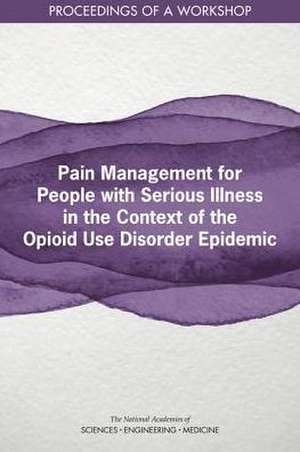 Pain Management for People with Serious Illness in the Context of the Opioid Use Disorder Epidemic de Joe Alper