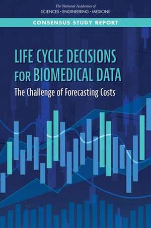 Life-Cycle Decisions for Biomedical Data de National Academies of Sciences Engineering and Medicine