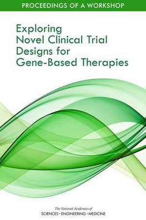 Exploring Novel Clinical Trial Designs for Gene-Based Therapies de Sarah H Beachy