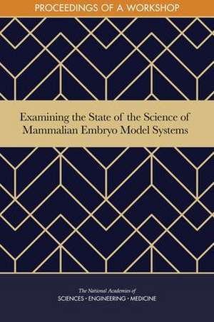 Examining the State of the Science of Mammalian Embryo Model Systems de Sarah H Beachy