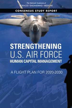 Strengthening U.S. Air Force Human Capital Management de National Academies of Sciences Engineering and Medicine