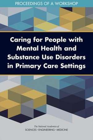 Caring for People with Mental Health and Substance Use Disorders in Primary Care Settings de Joe Alper