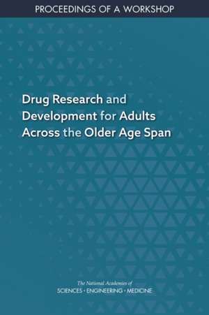 Drug Research and Development for Adults Across the Older Age Span de Carolyn Shore