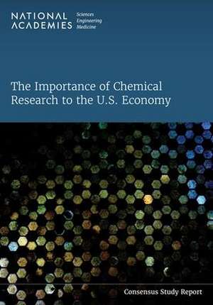 The Importance of Chemical Research to the U.S. Economy de National Academies of Sciences Engineering and Medicine