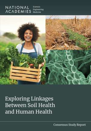 Exploring Linkages Between Soil Health and Human Health de National Academies of Sciences Engineering and Medicine