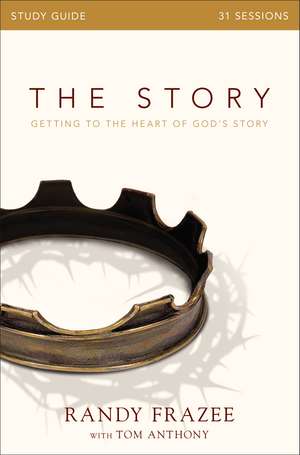 The Story Bible Study Guide: Getting to the Heart of God's Story de Randy Frazee