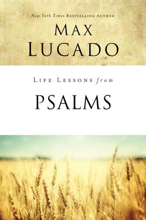 Life Lessons from Psalms: A Praise Book for God’s People de Max Lucado