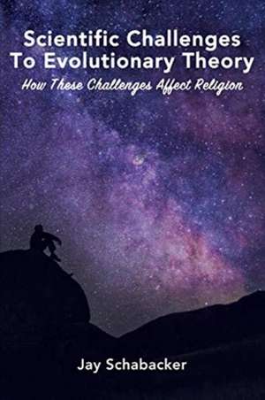 Scientific Challenges to Evolutionary Theory - Pre-Launch de Jay Schabacker