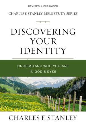 Discovering Your Identity: Understand Who You Are in God's Eyes de Charles F. Stanley