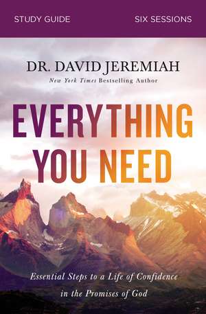 Everything You Need Bible Study Guide: Essential Steps to a Life of Confidence in the Promises of God de Dr. David Jeremiah