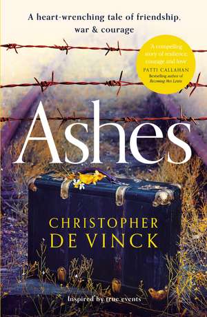 Ashes: A WW2 historical fiction inspired by true events. A story of friendship, war and courage de Christopher de Vinck