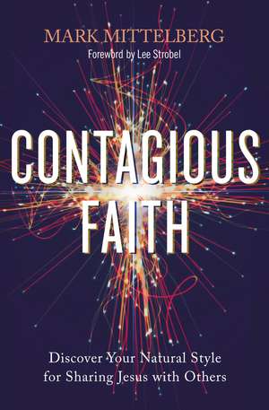 Contagious Faith: Discover Your Natural Style for Sharing Jesus with Others de Mark Mittelberg