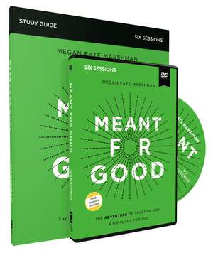 Meant for Good Study Guide with DVD: The Adventure of Trusting God and His Plans for You de Megan Fate Marshman