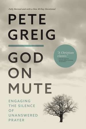 God on Mute: Engaging the Silence of Unanswered Prayer de Pete Greig