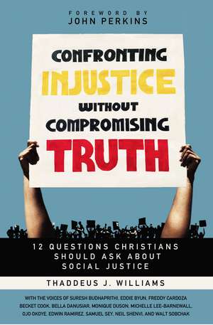 Confronting Injustice without Compromising Truth: 12 Questions Christians Should Ask About Social Justice de Thaddeus J. Williams