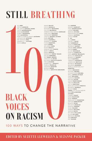 Still Breathing: 100 Black Voices on Racism--100 Ways to Change the Narrative de Suzette Llewellyn