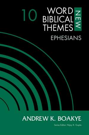 Ephesians, Volume 10 de Andrew K Boakye