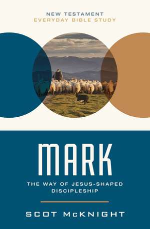 Mark: The Way of Jesus-Shaped Discipleship de Scot McKnight