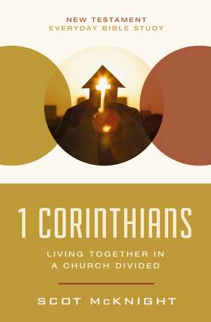 1 Corinthians: Living Together in a Church Divided de Scot McKnight