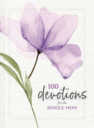 100 Devotions for the Single Mom de Zondervan