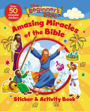 The Beginner's Bible Amazing Miracles of the Bible Sticker and Activity Book de The Beginner's Bible