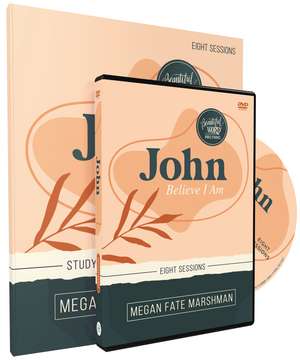 John Study Guide with DVD: Believe I Am de Megan Fate Marshman