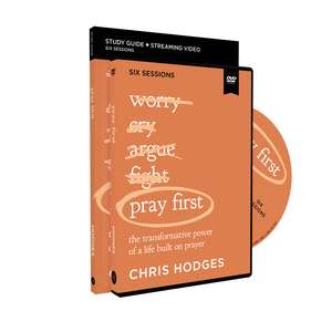 Pray First Study Guide with DVD: The Transformative Power of a Life Built on Prayer de Chris Hodges