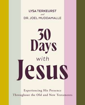 30 Days with Jesus Bible Study Guide: Experiencing His Presence throughout the Old and New Testaments de Lysa TerKeurst