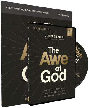 The Awe of God Study Guide with DVD: The Astounding Way a Healthy Fear of God Transforms Your Life de John Bevere