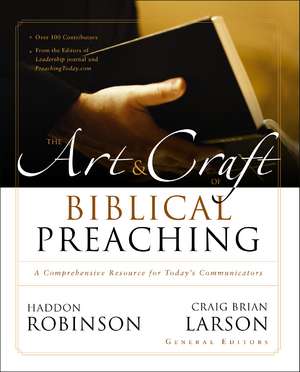 The Art and Craft of Biblical Preaching: A Comprehensive Resource for Today's Communicators de Haddon Robinson